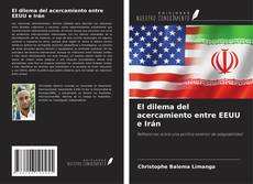 Bookcover of El dilema del acercamiento entre EEUU e Irán