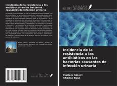 Buchcover von Incidencia de la resistencia a los antibióticos en las bacterias causantes de infección urinaria