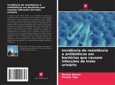 Buchcover von Incidência de resistência a antibióticos em bactérias que causam infecções do trato urinário