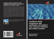 Buchcover von Incidenza della resistenza agli antibiotici nei batteri che causano infezioni del tratto urinario