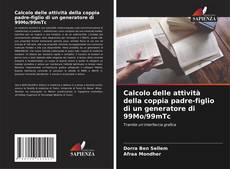 Buchcover von Calcolo delle attività della coppia padre-figlio di un generatore di 99Mo/99mTc