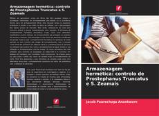 Armazenagem hermética: controlo de Prostephanus Truncatus e S. Zeamais的封面