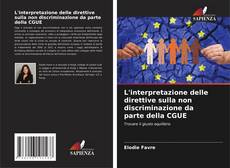 Bookcover of L'interpretazione delle direttive sulla non discriminazione da parte della CGUE