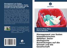 Copertina di Management von festen biomedizinischen Abfällen: Sozio-ökologische Auswirkungen auf die Umwelt und die Gesellschaft