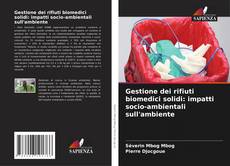 Buchcover von Gestione dei rifiuti biomedici solidi: impatti socio-ambientali sull'ambiente