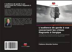 Copertina di L'audience de garde à vue concernant les crimes flagrants à Sergipe