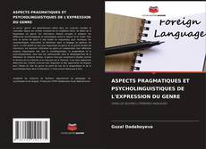 ASPECTS PRAGMATIQUES ET PSYCHOLINGUISTIQUES DE L'EXPRESSION DU GENRE kitap kapağı