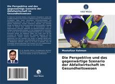 Portada del libro de Die Perspektive und das gegenwärtige Szenario der Abfallwirtschaft im Gesundheitswesen