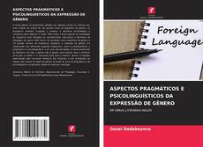 Bookcover of ASPECTOS PRAGMÁTICOS E PSICOLINGUÍSTICOS DA EXPRESSÃO DE GÊNERO