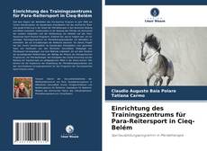 Portada del libro de Einrichtung des Trainingszentrums für Para-Reitersport in Cieq-Belém