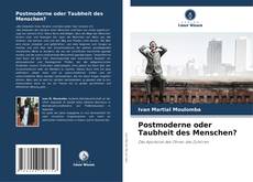 Bookcover of Postmoderne oder Taubheit des Menschen?