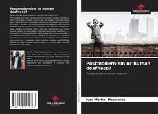 Capa do livro de Postmodernism or human deafness? 