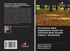 Bookcover of Percezione della popolazione locale nei confronti delle foreste urbane ( Aerodrom)