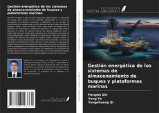 Bookcover of Gestión energética de los sistemas de almacenamiento de buques y plataformas marinas