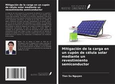 Portada del libro de Mitigación de la carga en un cupón de célula solar mediante un revestimiento semiconductor