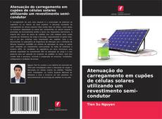 Buchcover von Atenuação do carregamento em cupões de células solares utilizando um revestimento semi-condutor