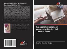 Couverture de La socializzazione di genere in Benin, dal 1966 al 2016