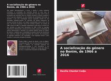 Buchcover von A socialização do género no Benim, de 1966 a 2016