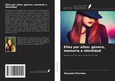 Buchcover von Ellas por ellos: género, memoria e identidad