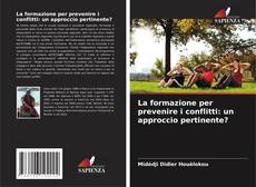 Bookcover of La formazione per prevenire i conflitti: un approccio pertinente?