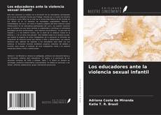 Bookcover of Los educadores ante la violencia sexual infantil