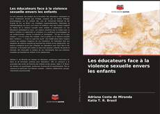 Couverture de Les éducateurs face à la violence sexuelle envers les enfants