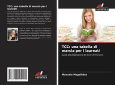 Bookcover of TCC: una tabella di marcia per i laureati