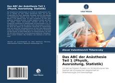 Portada del libro de Das ABC der Anästhesie Teil 1 (Physik, Ausrüstung, Statistik)