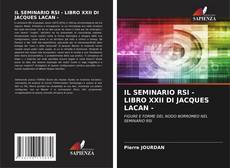 Bookcover of IL SEMINARIO RSI - LIBRO XXII DI JACQUES LACAN -
