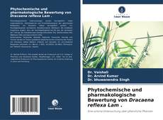 Portada del libro de Phytochemische und pharmakologische Bewertung von Dracaena reflexa Lam .