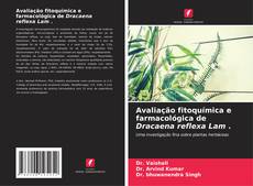 Buchcover von Avaliação fitoquímica e farmacológica de Dracaena reflexa Lam .