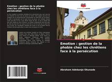 Capa do livro de Emotion : gestion de la phobie chez les chrétiens face à la persécution 