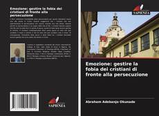 Bookcover of Emozione: gestire la fobia dei cristiani di fronte alla persecuzione