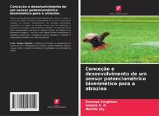 Bookcover of Conceção e desenvolvimento de um sensor potenciométrico biomimético para a atrazina