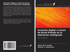 Inclusión digital a través de Rural Proinfo en la educación multigrado kitap kapağı
