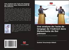 Bookcover of Une analyse de l'acte de langage de l'indirect dans Melancholia de Dul Johnson