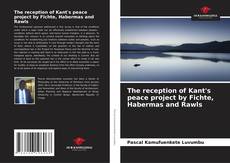 Portada del libro de The reception of Kant's peace project by Fichte, Habermas and Rawls