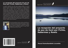 Buchcover von La recepción del proyecto de paz de Kant por Fichte, Habermas y Rawls