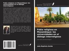 Couverture de Fobia religiosa en Mozambique: las universidades en el diálogo interreligioso