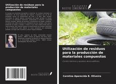 Couverture de Utilización de residuos para la producción de materiales compuestos