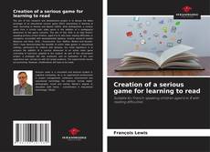 Capa do livro de Creation of a serious game for learning to read 
