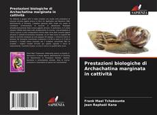 Bookcover of Prestazioni biologiche di Archachatina marginata in cattività