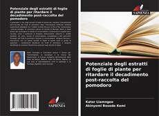 Bookcover of Potenziale degli estratti di foglie di piante per ritardare il decadimento post-raccolta del pomodoro