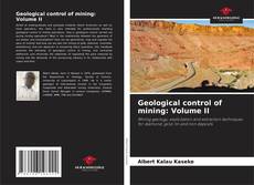 Copertina di Geological control of mining: Volume II