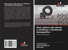 Bookcover of Dare potere alle donne e sfruttare il dividendo demografico