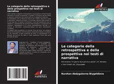 Bookcover of Le categorie della retrospettiva e della prospettiva nei testi di narrativa