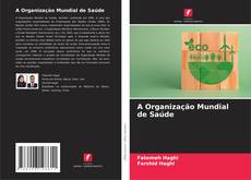 Bookcover of A Organização Mundial de Saúde