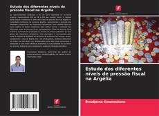 Bookcover of Estudo dos diferentes níveis de pressão fiscal na Argélia