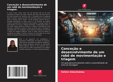 Bookcover of Conceção e desenvolvimento de um robô de movimentação e triagem