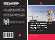 Bookcover of Estudo das propriedades mecânicas do betão auto-adensável com borracha